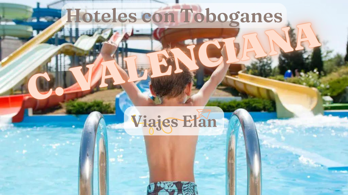 Hoteles con toboganes Comunidad Valenciana